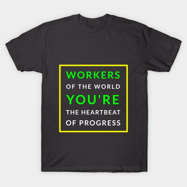 The heart beat of Progress: Workers Unite T-Shirt by EKSU17